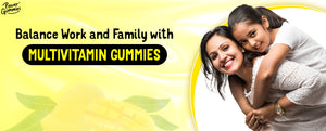 Balancing Work and Family Life with Multivitamin Gummies